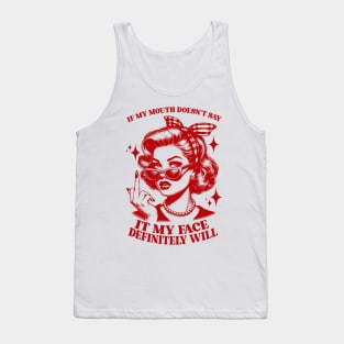 Attitude Women If My Mouth Doesn't Say It, My Face Will Tank Top